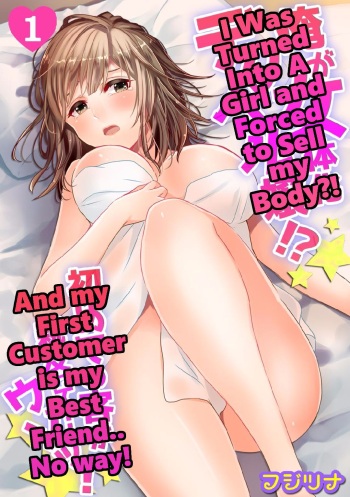 Ore ga Nyotaika Deliheal-jou!? Hajimete no Kyaku ga Shinyuutte... Uso! | I Was Turned Into A Girl and Forced to Sell My Body?! And My First Customer is My Best Friend.. No Way! 1 cover
