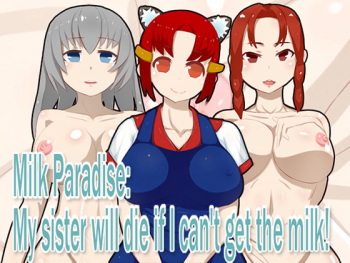 Milk Paradise： My sister will die if I can't get the milk! cover