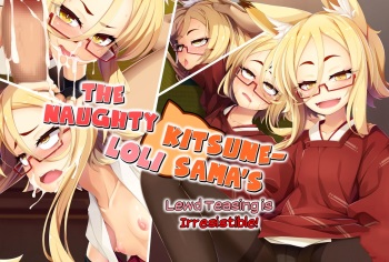Itazura Loli Kitsune Okitsune-sama no Ero Chouhatsu ga Sugosugite Ore wa Mou Gaman Dekinai! | The Naughty Loli Kitsune-sama's lewd teasing is irresistible! cover
